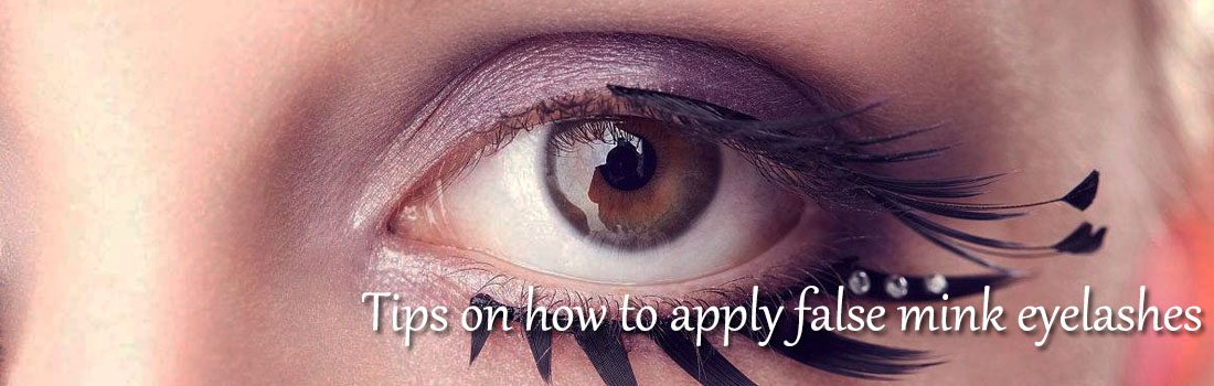 Tips on how to apply false mink eyelashes